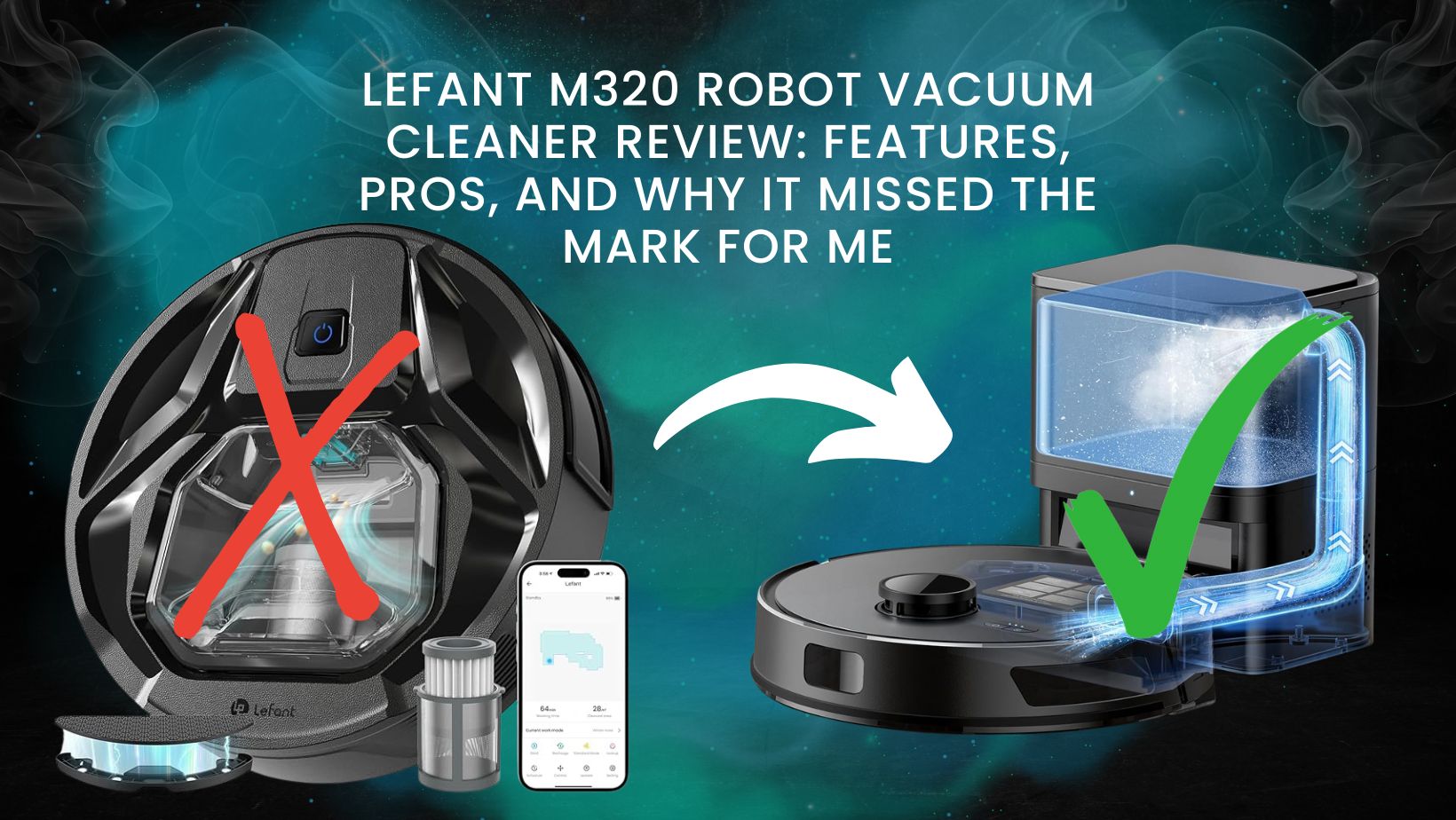 Lefant M320 Robot Vacuum Cleaner Review: Features, Pros, and Why It Missed the Mark For Me